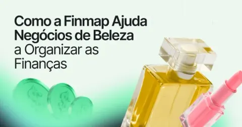 Como a Finmap ajuda os negócios de beleza a colocar o financial management em ordem