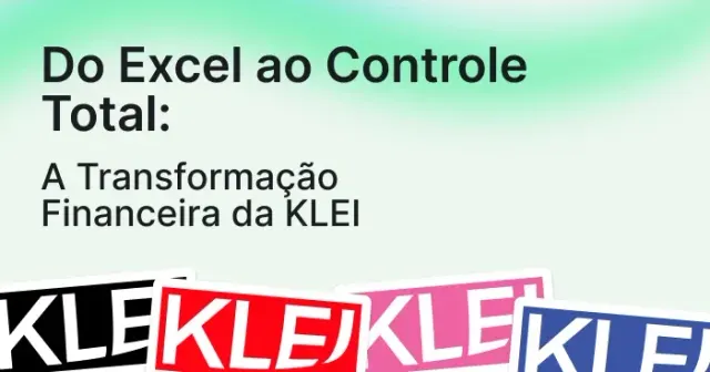 Do Excel ao Controle Total: A Transformação Financeira da KLEI
