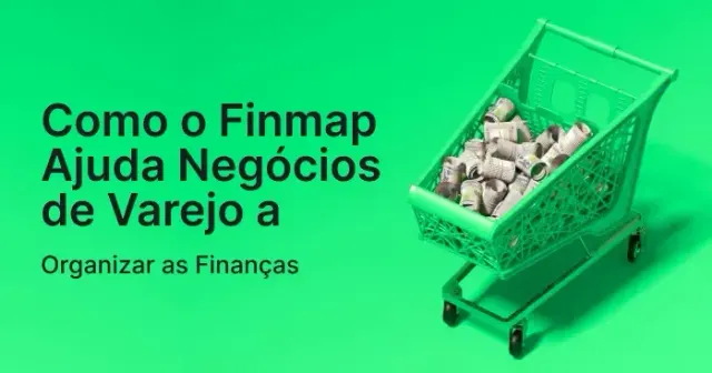 Como o Finmap ajuda os negócios de varejo a organizar suas finanças