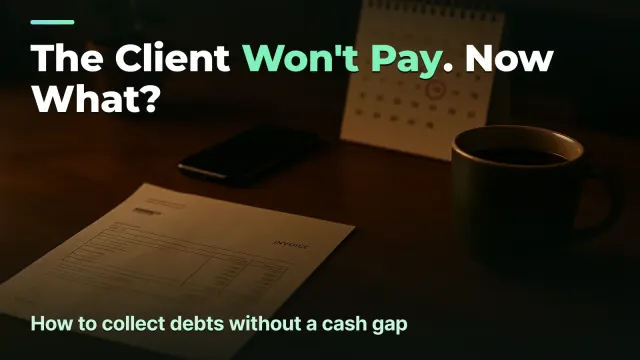 When a Client Won't Pay: How to Collect Debts Without a Cash Gap