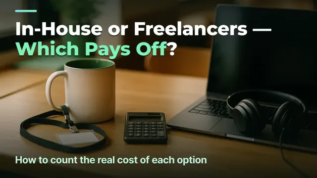 In-House or Freelancers: What Pays Off for an Agency