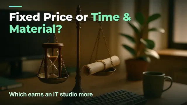 Fixed price ή time & material: τι αποφέρει περισσότερα κέρδη σε ένα IT studio