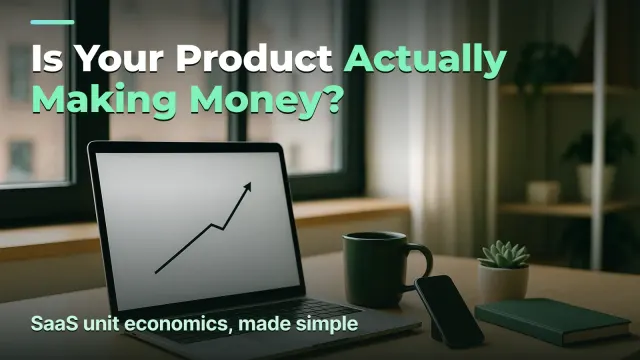 SaaS unit economics in plain words: is your product actually making money?