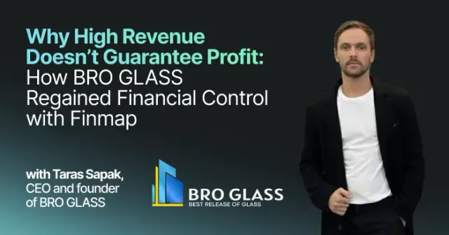 Dlaczego wysokie przychody nie gwarantują zysku: jak BRO GLASS odzyskał kontrolę nad finansami dzięki Finmap