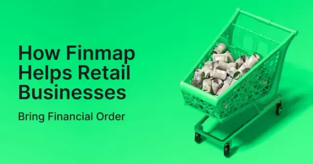 How Finmap Helps Retail Businesses Establish Financial Order