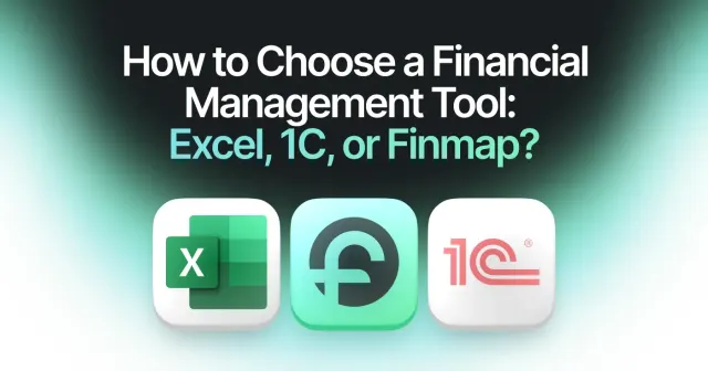 Jak wybrać program do zarządzania finansami: Excel, 1C czy Finmap?