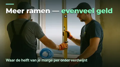 Raammontage: winst per order, niet per vierkante meter